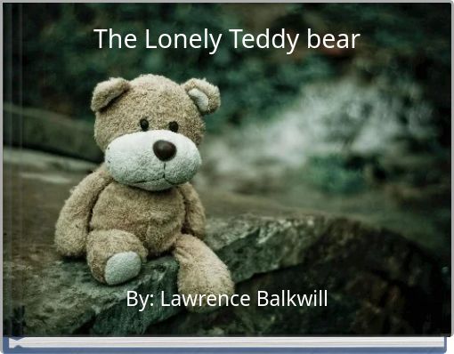 The Lonely Teddy bear