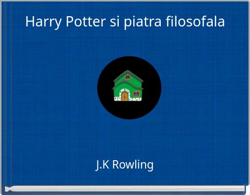 Front cover of 'Harry Potter si piatra filosofala' 