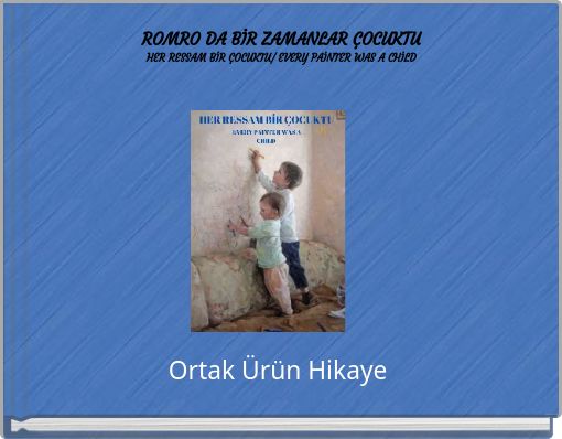 ROMRO DA BİR ZAMANLAR &Ccedil;OCUKTU HER RESSAM BİR &Ccedil;OCUKTU/ EVERY PAİNTER WAS A CHİLD