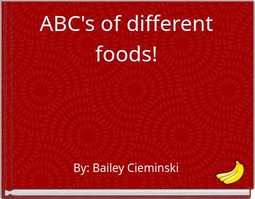 ABC's of different foods!