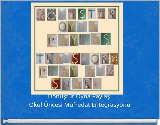 D&ouml;n&uuml;şt&uuml;r Oyna Paylaş Okul &Ouml;ncesi M&uuml;fredat Entegrasyonu