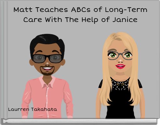 Matt Teaches ABCs of Long-Term Care With The Help of Janice