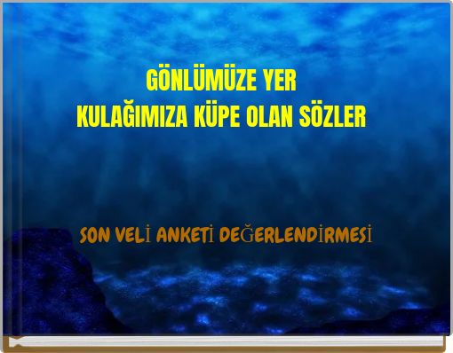 G&Ouml;NL&Uuml;M&Uuml;ZE YER KULAĞIMIZA K&Uuml;PE OLAN S&Ouml;ZLER