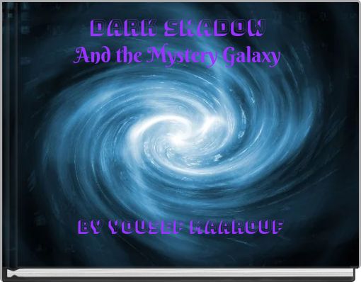 Dark Shadow And the Mystery Galaxy