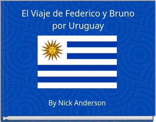 El Viaje de Federico y Bruno por Uruguay