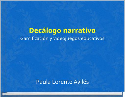 Decálogo narrativo Gamificación y videojuegos educativos