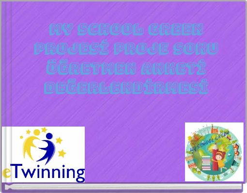 my school green PROJESİ PROJE SONU &Ouml;ĞRETMEN ANKETİ DEĞERLENDİRMESİ