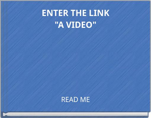 Book Cover for: ENTER THE LINK "A VIDEO"