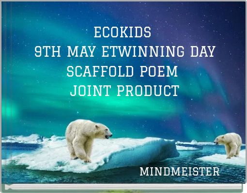 ECOKIDS 9TH MAY ETWINNING DAY SCAFFOLD POEM JOINT PRODUCT