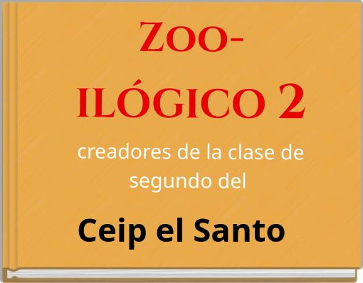 Zoo-ILÓGICO 2 creadores de la clase de segundo del