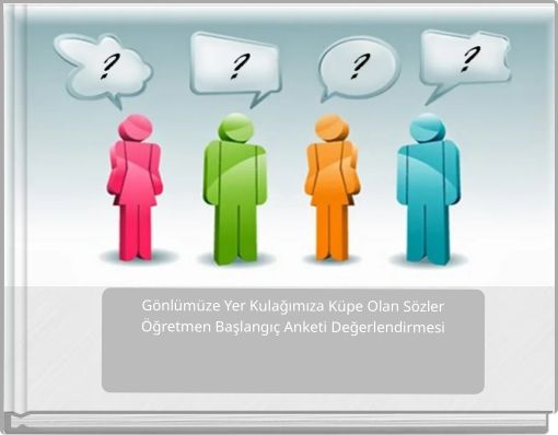 Gönlümüze Yer Kulağımıza Küpe Olan Sözler Öğretmen Başlangıç Anketi Değerlendirmesi