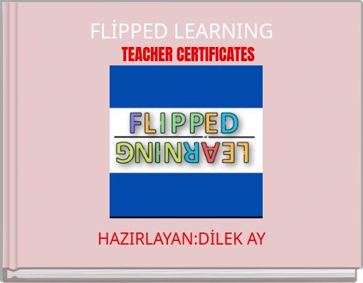 Book Cover for: FLİPPED LEARNING TEACHER CERTIFICATES
