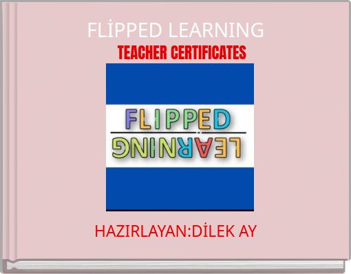 FLİPPED LEARNING TEACHER CERTIFICATES