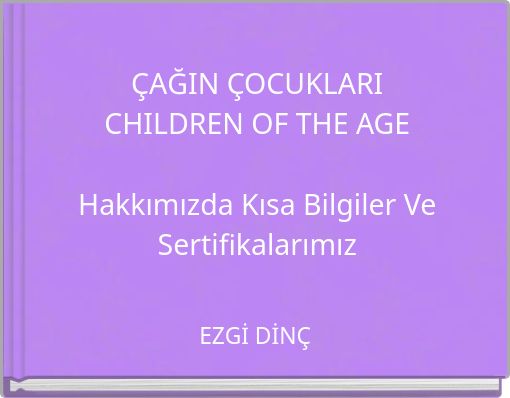 ÇAĞIN ÇOCUKLARI CHILDREN OF THE AGE Hakkımızda Kısa Bilgiler Ve Sertifikalarımız