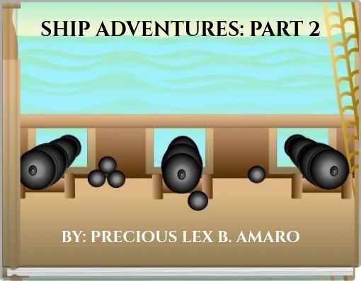 SHIP ADVENTURES: PART 2