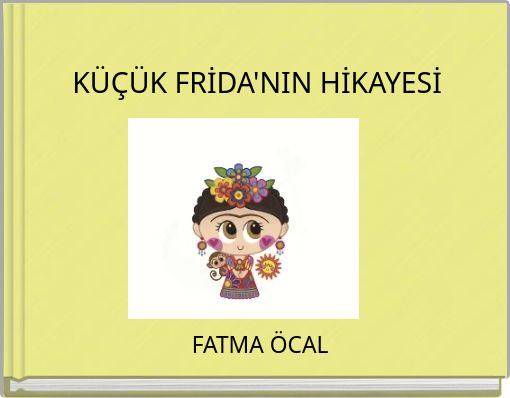 KÜÇÜK FRİDA'NIN HİKAYESİ