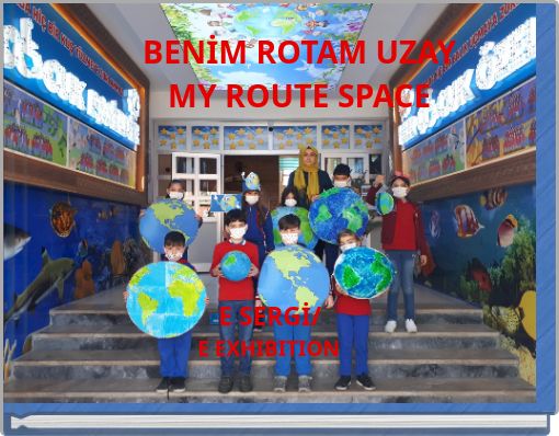 BENİM ROTAM UZAY MY ROUTE SPACE