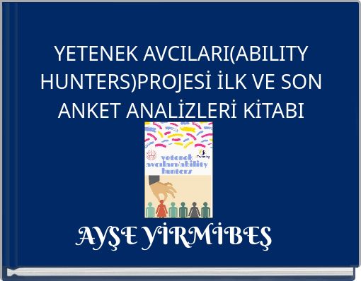 YETENEK AVCILARI(ABILITY HUNTERS)PROJESİ İLK VE SON ANKET ANALİZLERİ KİTABI