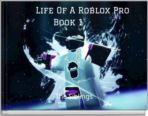 Life Of A Roblox Pro Book 1