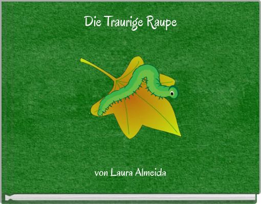 Die Traurige Raupe