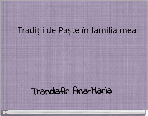 Tradiții de Paște în familia mea