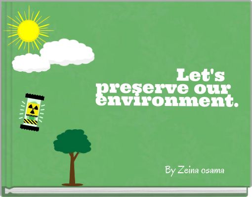 Let's preserve our environment.