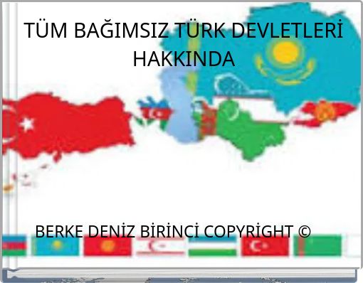 T&Uuml;M BAĞIMSIZ T&Uuml;RK DEVLETLERİ HAKKINDA