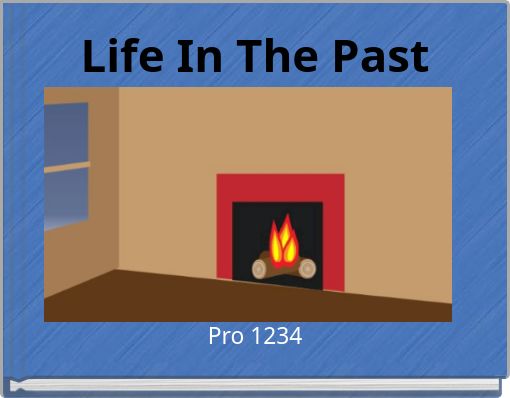 Life In The Past