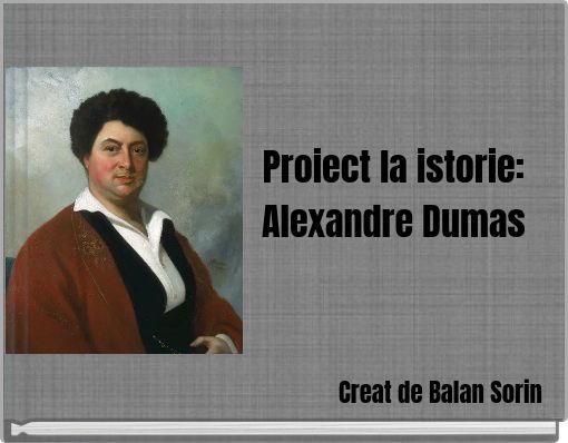 Proiect la istorie: Alexandre Dumas
