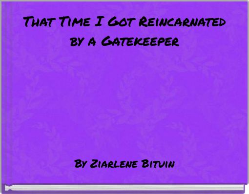 That Time I Got Reincarnated by a Gatekeeper