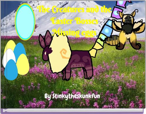 The Creatures and the Easter Bosses Missing eggs
