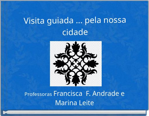 Visita guiada ... pela nossa cidade