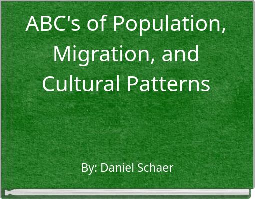 ABC's of Population, Migration, and Cultural Patterns
