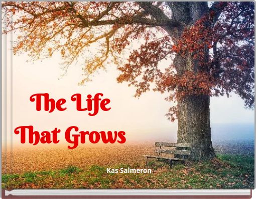 The Life That Grows