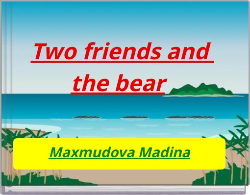 Two friends and the bear