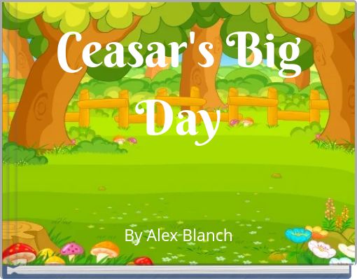 Ceasar's Big Day