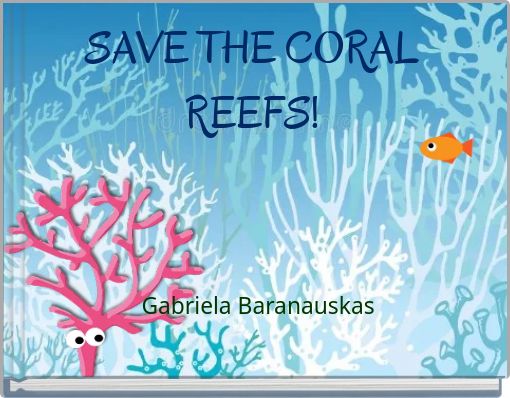 SAVE THE CORAL REEFS!