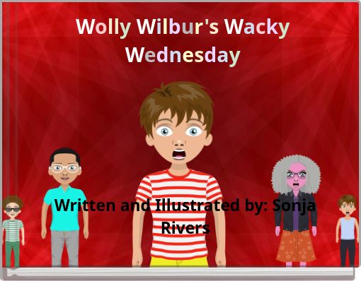 Wolly Wilbur's Wacky Wednesday