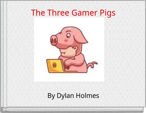 The Three Gamer Pigs