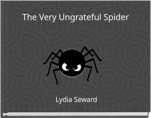 The Very Ungrateful Spider