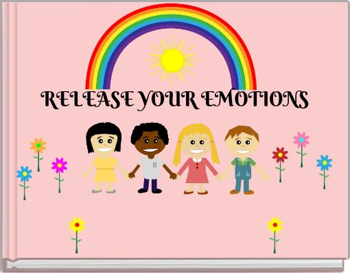 RELEASE YOUR EMOTIONS