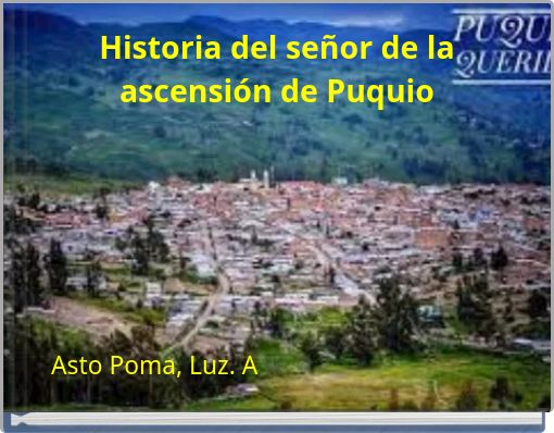 Historia del se&ntilde;or de la ascensi&oacute;n de Puquio