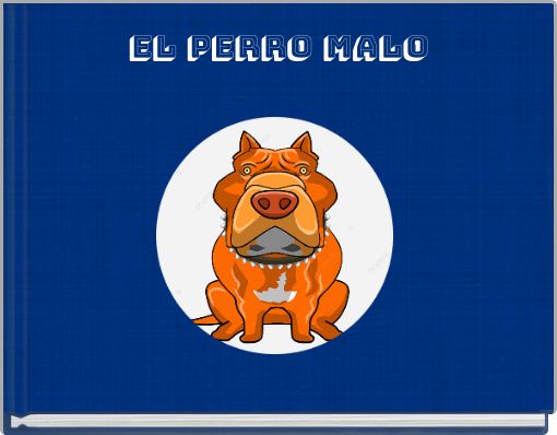 EL PERRO MALO