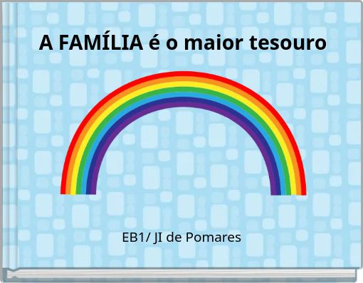 A FAMÍLIA é o maior tesouro