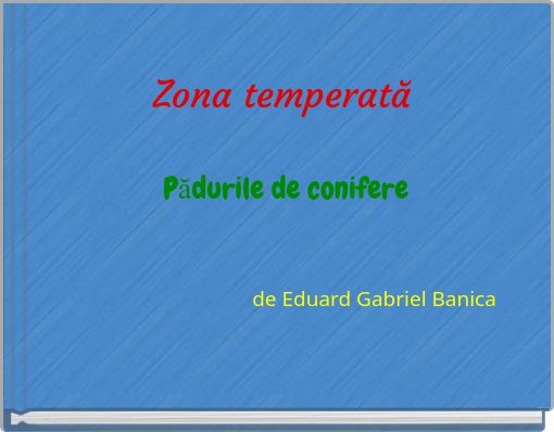 Zona temperată Pădurile de conifere de Eduard Gabriel Banica