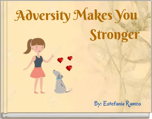 Adversity Makes You Stronger