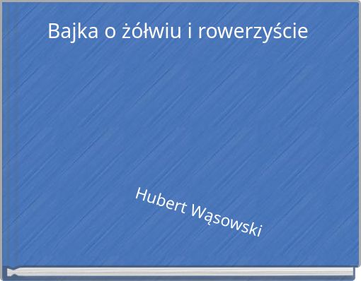 Bajka o ż&oacute;łwiu i rowerzyście