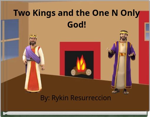Two Kings and the One N Only God!