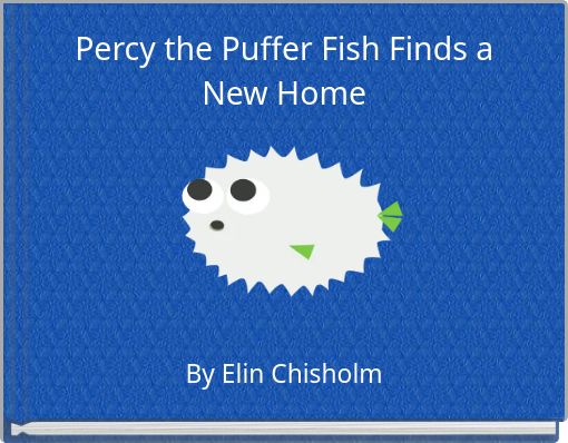 Percy the Puffer Fish Finds a New Home