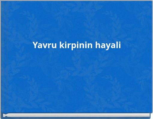 Yavru kirpinin hayali